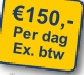 €150,-
Per dag
Ex. btw
