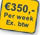 €350,-
Per week
Ex. btw
