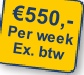 €550,-
Per week
Ex. btw
