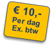 € 10,-
Per dag
Ex. btw
